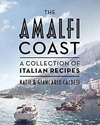 Book - The Amalfi Coast: A collection of Italian recipes