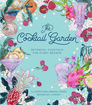 Book - The Cocktail Garden: Botanical Cocktails for Every Season