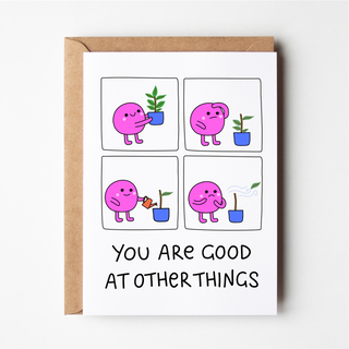 You Are Good at Other Things